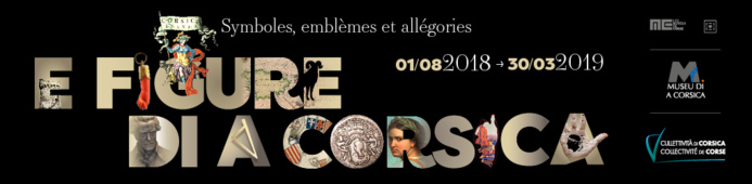 Le Musée de la Corse présente sa nouvelle exposition du 1er août 2018 au 30 mars 2019 Le Musée de la Corse présente sa nouvelle exposition du 1er août 2018 au 30 mars 2019
