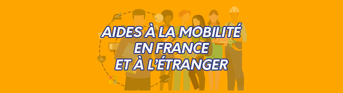 Aides à la mobilité en France et à l’Etranger