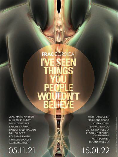 FRAC Corsica - Exposition «I’ve seen things you people wouldn’t believe» FRAC Corsica - Exposition «I’ve seen things you people wouldn’t believe»