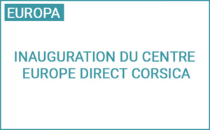 Inauguration du Centre Europe Direct Corsica : La Collectivité de Corse renforce ses liens avec l’Europe Inauguration du Centre Europe Direct Corsica : La Collectivité de Corse renforce ses liens avec l’Europe