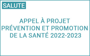 Appel à Projet Prévention et promotion de la santé 2022-2023 Appel à Projet Prévention et promotion de la santé 2022-2023
