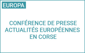 Conférence de presse Actualités européennes en Corse Conférence de presse Actualités européennes en Corse