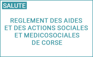 Règlement des aides et des actions sociales et médicosociales de Corse Règlement des aides et des actions sociales et médicosociales de Corse