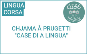 Chjama à prugetti "Case di a lingua" Chjama à prugetti "Case di a lingua"