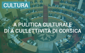 A Cullettività di Corsica prisenta a so nova strategia per l’azzione culturale A Cullettività di Corsica prisenta a so nova strategia per l’azzione culturale