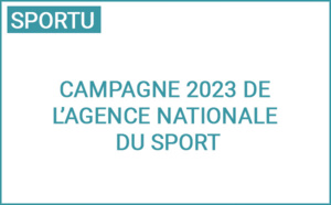 Campagne 2023 de l’Agence Nationale du Sport Campagne 2023 de l’Agence Nationale du Sport