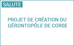 La Collectivité de Corse présente son projet de Gérontopôle de Corse La Collectivité de Corse présente son projet de Gérontopôle de Corse