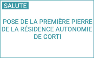Pose de la première pierre de la résidence autonomie de Corti Pose de la première pierre de la résidence autonomie de Corti