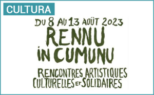 La Collectivité de Corse soutient les rencontres culturelles "Rennu in Cumunu" La Collectivité de Corse soutient les rencontres culturelles "Rennu in Cumunu"