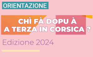 Guida "Chì fà dopu à a terza in Corsica ?" - Edizione 2024 Guida "Chì fà dopu à a terza in Corsica ?" - Edizione 2024