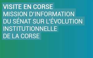 Déplacement en Corse de la Mission d’information du Sénat sur l’évolution institutionnelle de la Corse (Commission des lois) Déplacement en Corse de la Mission d’information du Sénat sur l’évolution institutionnelle de la Corse (Commission des lois)
