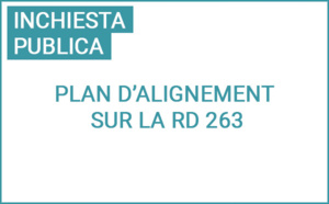 Ouverture d'enquête publique - Plan d’alignement de la RD 263 entre A Curbaghja et le hameau d’Occiglioni Ouverture d'enquête publique - Plan d’alignement de la RD 263 entre A Curbaghja et le hameau d’Occiglioni