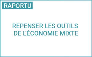 Rapport : Repenser les outils de l'économie mixte Rapport : Repenser les outils de l'économie mixte