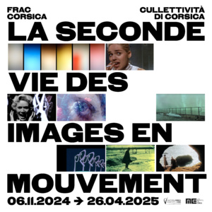Mostra : "La seconde vie des images en mouvement" au FRAC Corsica, Corti Mostra : "La seconde vie des images en mouvement" au FRAC Corsica, Corti