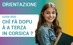 Guida "Chì fà dopu à a terza in Corsica ?" - Edizione 2025 Guida "Chì fà dopu à a terza in Corsica ?" - Edizione 2025