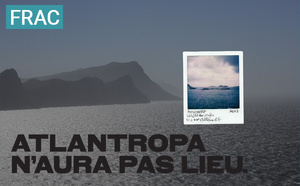 Mostra : "Atlantropa n'aura pas lieu" à u FRAC Corsica, Corti