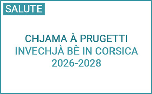 Chjama à prugetti : Invechjà bè in Corsica 2026-2028 Chjama à prugetti : Invechjà bè in Corsica 2026-2028
