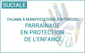 Chjama à manifestazione d'interessu : Parrainage en protection de l'enfance. Création et déploiement d'une offre sur 2026 et 2027 Chjama à manifestazione d'interessu : Parrainage en protection de l'enfance. Création et déploiement d'une offre sur 2026 et 2027