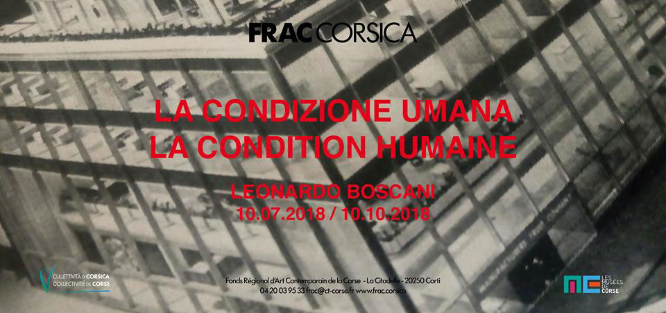 U FRAC Corsica prisenta LA CONDIZIONE UMANA di Leonardo Boscani da u 10 di lugliu sin'à u 10 d'ottobre di u 2018, in Corti
