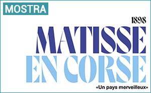 Exposition : 1898, Matisse en Corse, « un pays merveilleux » Exposition : 1898, Matisse en Corse, « un pays merveilleux »