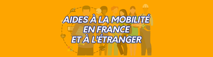 Aides à la mobilité en France et à l’Etranger