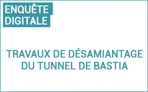 RT 11 - Lancement d’une enquête digitale avant les travaux de désamiantage du tunnel de Bastia