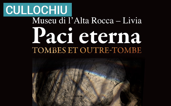 La Collectivité de Corse organise un colloque sur l’exposition « Paci Eterna, Tombes et outre-tombe »