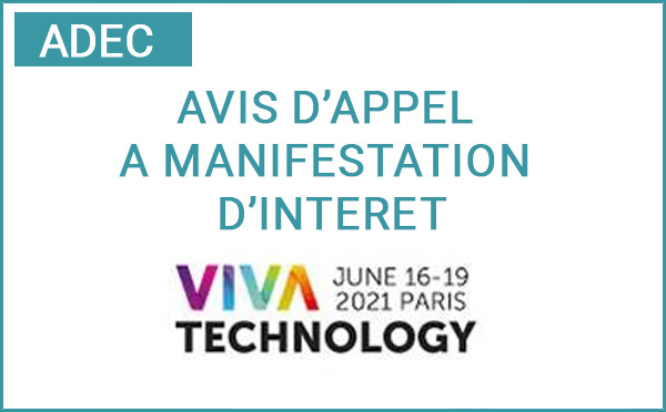 Avis d'appel à manifestation d'intérêt - Participation au Salon VIVA TECHNOLOGY, Paris du 15 au 18 juin 2022