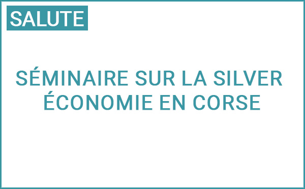 La Collectivité de Corse propose un séminaire sur la Silver économie en Corse