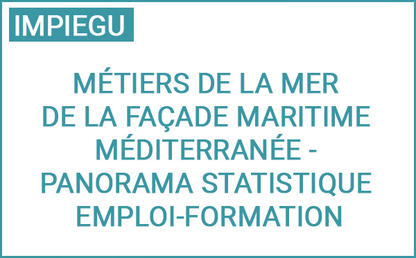 Métiers de la mer de la façade maritime Méditerranée - Panorama statistique emploi-formation