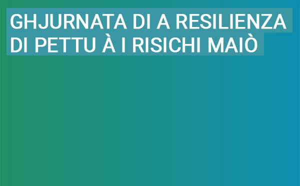 Ghjurnata di a resilienza di pettu à i risichi maiò : une journée consacrée aux conséquences du changement climatique