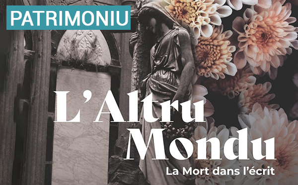 Mostra "L’altru mondu. La mort dans l’écrit", sin’à l’8 di marzu di u 2024 in Bastia Mostra "L’altru mondu. La mort dans l’écrit", sin’à l’8 di marzu di u 2024 in Bastia