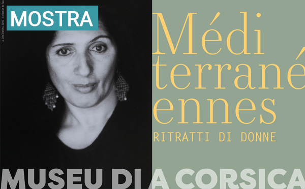 Exposition "Méditerranéennes, ritratti di donne" au musée de la Corse à Corti