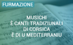 Furmazione "Musichi è Canti tradiziunali di Corsica è di u Mediterraniu" : La Collectivité de Corse renforce ses engagements en faveur de l’enseignement musical traditionnel
