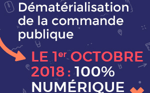 Vous représentez une entreprise, une association..., vous souhaitez candidater à un marché public : à compter du 1er octobre 2018, la dématérialisation c’est pour toutes les procédures d’achats à partir de 25 000 € HT !