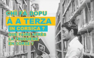 Guida 2021 : Chì fà dopu à a terza in Corsica ? Que faire après la troisième en Corse ?