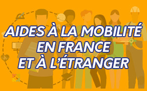 Aides à la mobilité en France et à l’Etranger