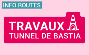 Réouverture du tunnel de Bastia le dimanche 6 mars à 20h