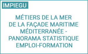 Métiers de la mer de la façade maritime Méditerranée - Panorama statistique emploi-formation