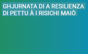 Ghjurnata di a resilienza di pettu à i risichi maiò : une journée consacrée aux conséquences du changement climatique
