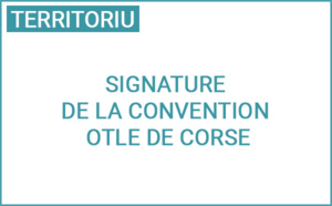 Signature de la Convention de partenariat de l'Observatoire Territorial du Logement des Etudiants de Corse (OTLE de Corse)