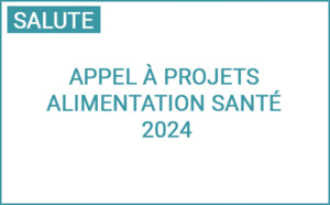 Edition 2024 de l'appel à projets "Alimentation - Santé"