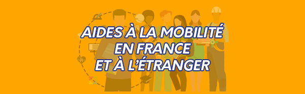 Aides à la mobilité en France et à l’Etranger