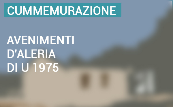 Cummemurazione di l’avenimenti d’Aleria di u 1975, u 22 d’aostu di u 2025