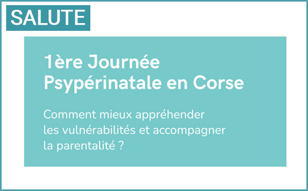 1ma ghjurnata psiperinativa in Corsica : Comment mieux appréhender les vulnérabilités et accompagner la parentalité ?, le 26 juin à Corti
