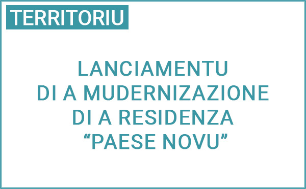 ​Lanciamentu di a mudernizazione di a residenza “Paese Novu”