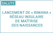 La Collectivité de Corse lance le premier réseau insulaire de maîtrise des naissances « RIMANA » (reta isulana di a maestria di e nascite)