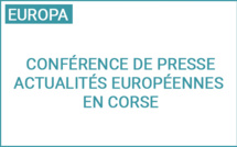 Conférence de presse Actualités européennes en Corse