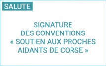 Signature des conventions de l’appel à projets "soutien aux proches aidants de Corse" : la Collectivité de Corse aux côtés des acteurs engagés dans l’accompagnement des proches aidants