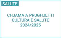 Chjama à prugetti : Cultura è Salute 2024/2025